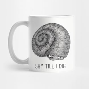 Shy Till I Die Mug